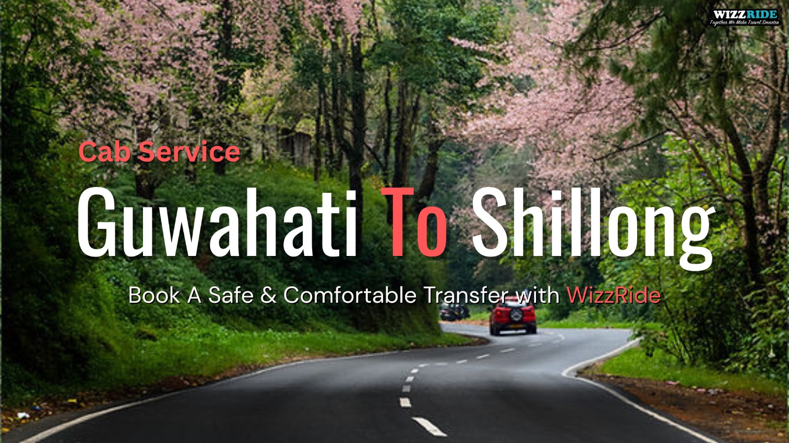 Guwahati to Shillong Cab Service – Book Safe & Comfortable Transfer with Wizzride